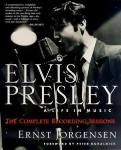 USED-Elvis Presley: A Life in Music--The Complete Recording Sessions by Ernst Jorgensen (Paperback)