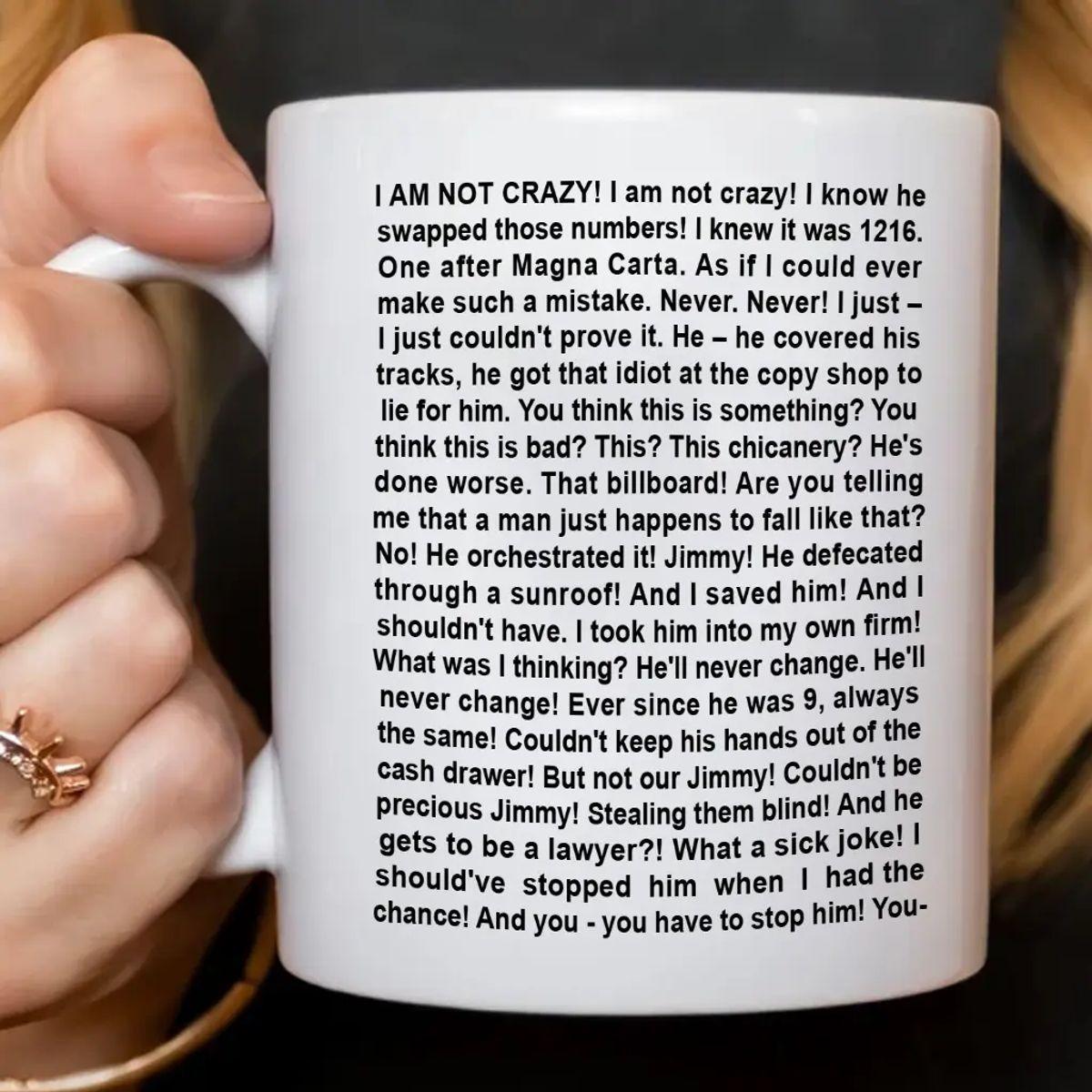 I'm Not Crazy Better Call Saul Mug, Chicanery Chuck Mcgill Funny Meme Coffee Mug, Reusable Ceramic 11 15oz Cup