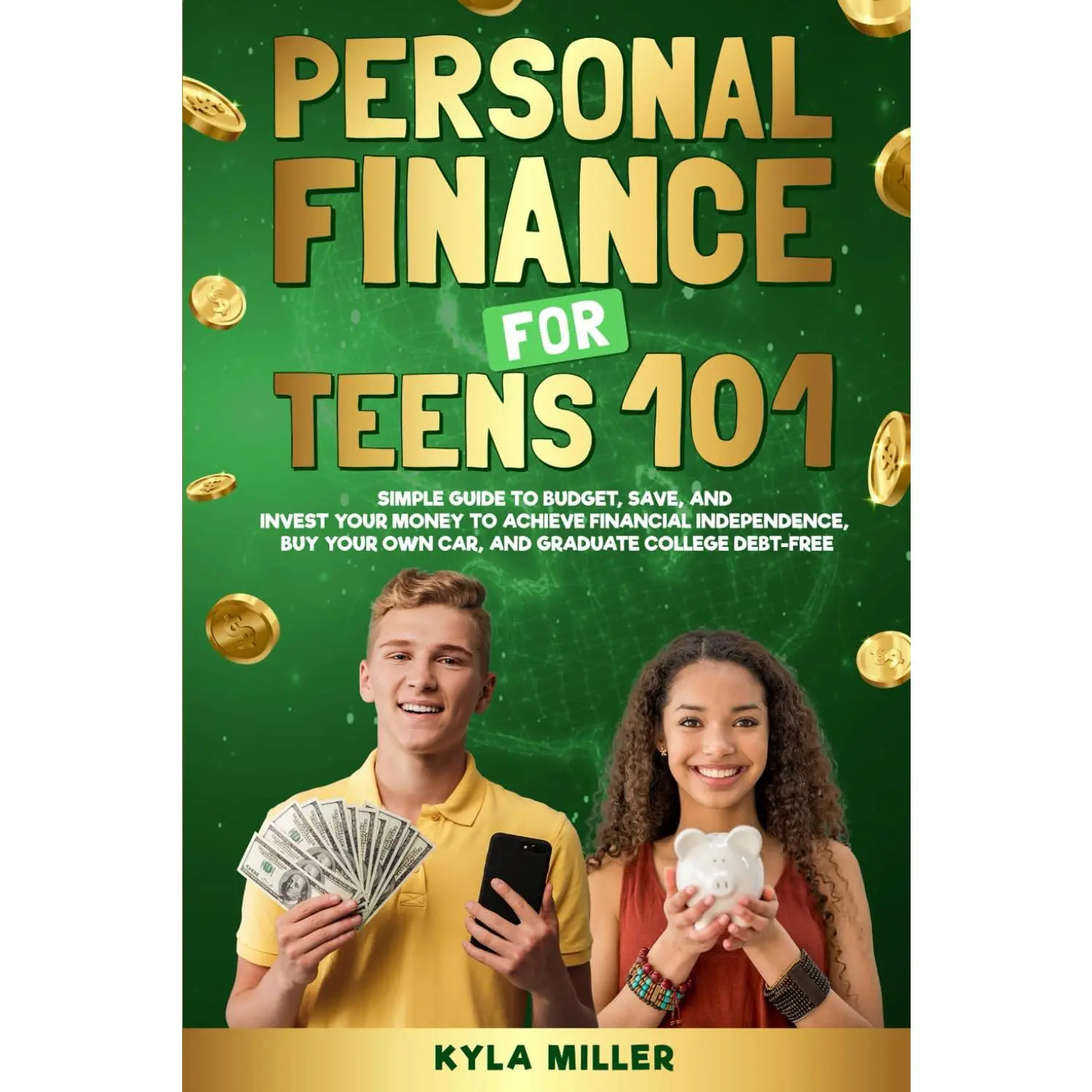 Personal Finance for Teens 101: Simple Guide to Budget, Save, and Invest Your Money to Achieve Financial Independence, Buy Your Own Car