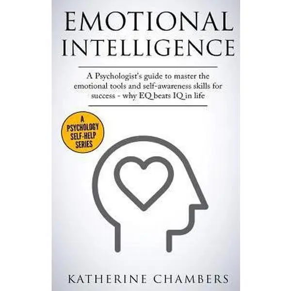 USED-Emotional Intelligence: A Psychologist's Guide to Master the Emotional Tools and Self-Awareness Skills for Success - Why Eq Beats IQ in Life by Chambers, Katherine (Paperback)