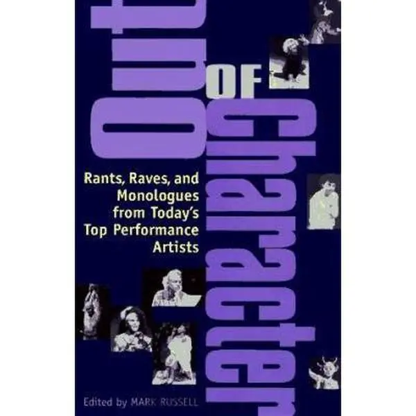 Used Book - Out of Character: Rants, Raves, and Monologues from Today's Top Performance Artists by Eric Bogosian (Paperback)