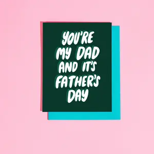 You're My Dad It's Father's Day Card