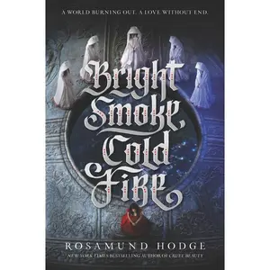 Bright Smoke, Cold Fire (Bright Smoke, Cold Fire: Volume Number 1) by Rosamund Hodge [Paperback Book]