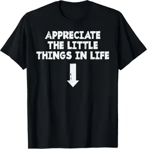 100% Cotton Appreciate This Little Things Life Arrow Inappropriate Men T-Shirt