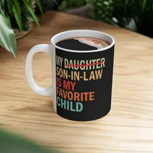 My Son In Law Is My Favorite Child 11Oz Mug, Funny Dad Daughter Favorite Child Ceramic Mug, Coffee Lover Gift, Ceramic Coffee Mug For Mother'S Day, Fathers Day Gift, Birthday