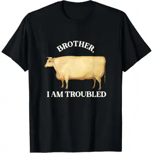 Brother I Am Troubled Bulls Cow Meme T-Shirt