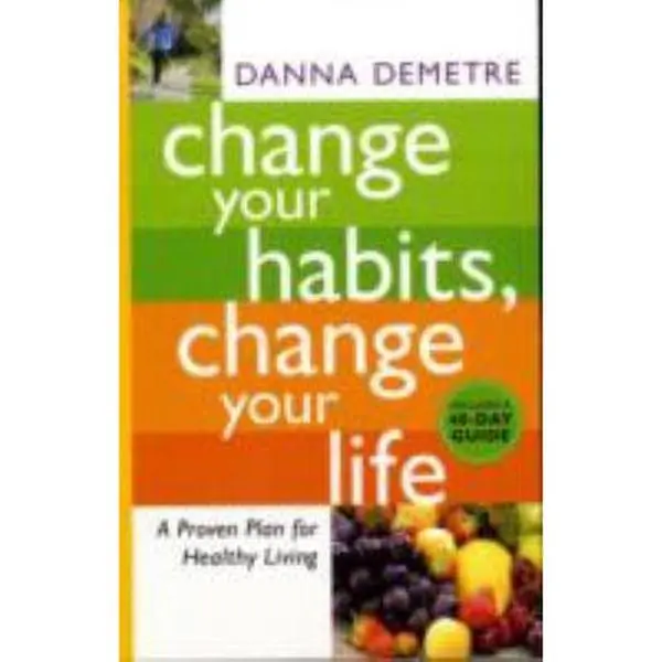 USED Book - Change Your Habits, Change Your Life: A Proven Plan for Healthy Living by Danna Demetre (Paperback) - english