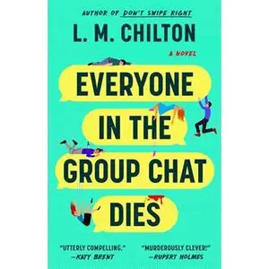 EVERYONE IN THE GROUP CHAT DIES: A NOVEL [Tradepaper]