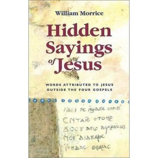 USED Book - Hidden Sayings of Jesus: Words Attributed to Jesus Outside the Four Gospels by William G. Morrice (Paperback) - english