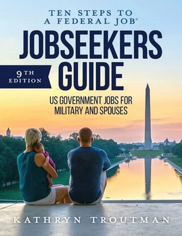 USED-Jobseeker's Guide: Ten Steps to a Federal Job(r) for Military and Spouses by Troutman, Kathryn K. (Paperback)