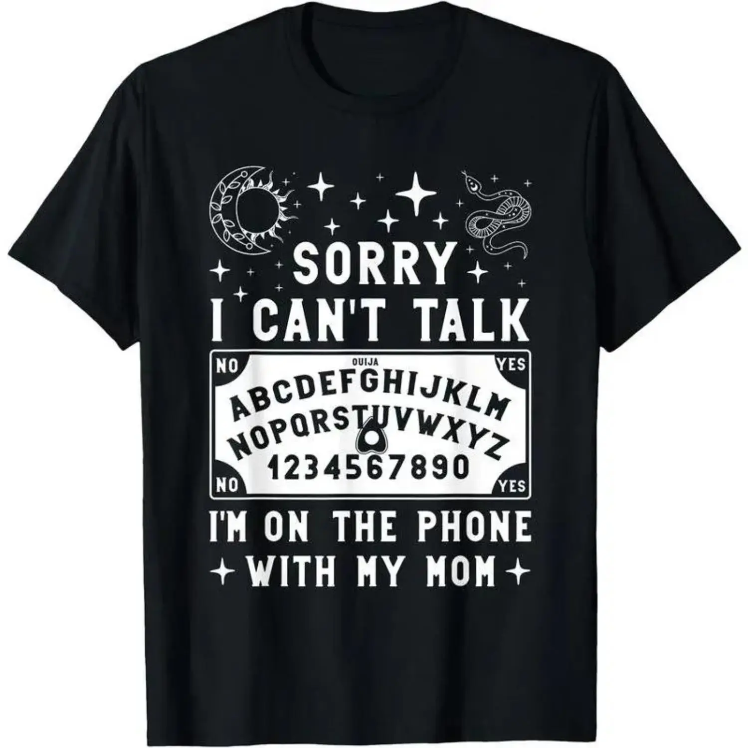 Sorry I Cant Talk Im On The Phone With My Mom Ouija Board TShirt Women s Shirts