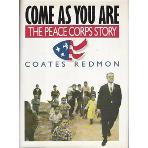 USED-Come As You Are: The Peace Corps Story by Coates Redmon (Hardcover)