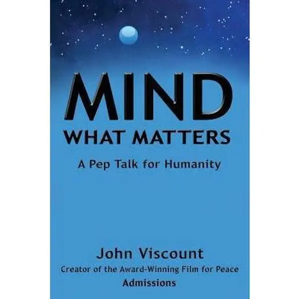 USED-Mind What Matters: A Pep Talk for Humanity by Viscount, John (Paperback)