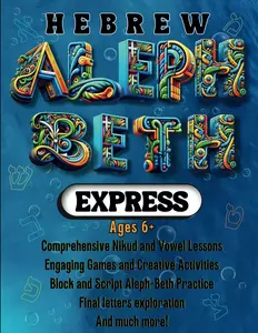 Hebrew Alph-beth Express- Block & Script letters, Nikud & Vowels for beginners- ages 6+: Master the Alphabet with Engaging Games