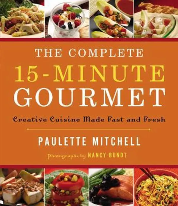 USED Book - The Complete 15-Minute Gourmet: Creative Cuisine Made Fast and Fresh by Paulette Mitchell (Hardcover) - english