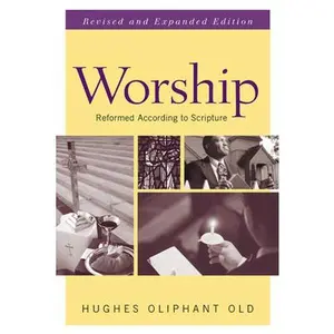 USED-Worship: Reformed According to Scripture by Old, Hughes Oliphant (Paperback)