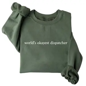 Dispatcher Sweatshirt - Funny Sarcastic 'world's Okayest Dispatcher' 911 Operator, Unisex Fit, Call Center Work Wear, Appreciation Week Gift