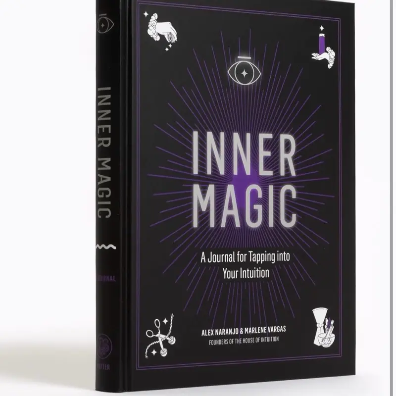 Inner Magic A Journal for Tapping into Your Intuition by Alex Naranjo & Marlene Vargas Founders of The House of Intuition