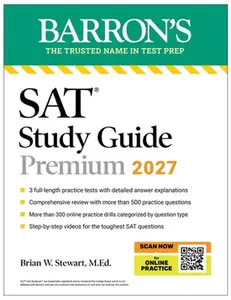 SAT Study Guide Premium, 2027: 3 Practice Tests + Comprehensive Review + Online Practice and Video Lessons -- Brian W. Stewart, Paperback