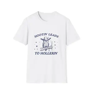 Funny Hootin Leads to Hollerin Unisex Softstyle T-Shirt, Owl Tee Shirt, Men Women Kids, Soft Cotton Tee, Cute Animal Graphic Tee
