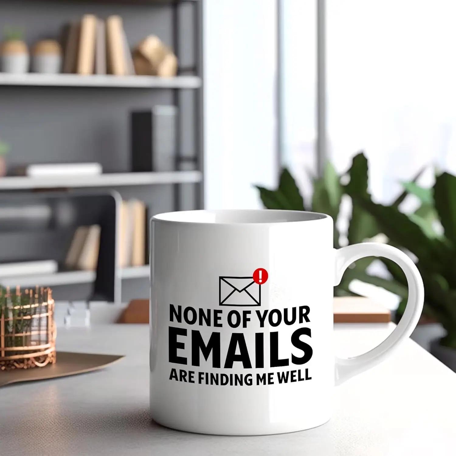 Funny Coffee Mug, None of Your Emails Are Finding Me Well Cup, Coworker Gifts Sarcastic Office Gifts