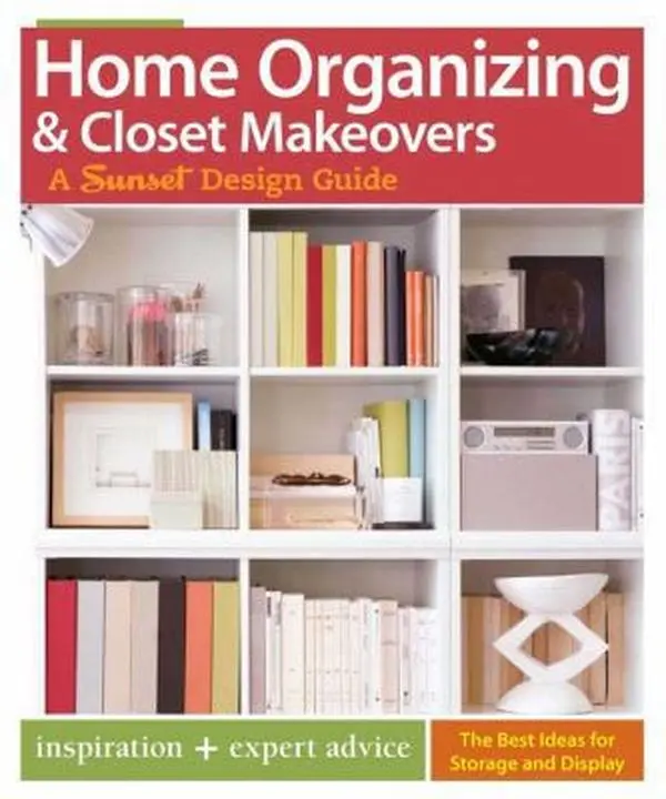 USED-Home Organizing & Closet Makeovers: A Sunset Design Guide: Inspiration + Expert Advice by Bridget Biscotti Bradley (Paperback)