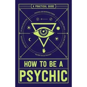 USED-How to Be a Psychic: A Practical Guide by Hathaway, Michael R. (Paperback)