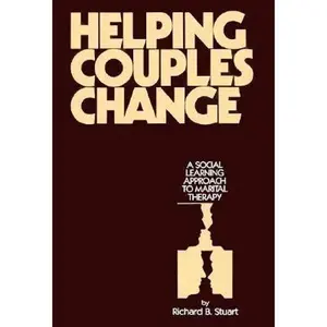 USED-Helping Couples Change: A Social Learning Approach to Marital Therapy by Richard B. Stuart (Hardcover)