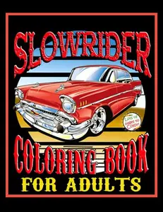 SLowrider Coloring Books for Adults: 50 Awesome Coloring Pages For Lowered Car Lovers For Adults For Relaxation And Stress Relief