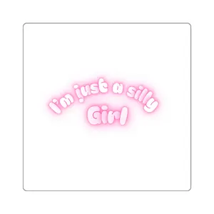 I'm Just A Silly Girl Square Sticker