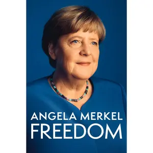 Freedom: Memoirs 1954 - 2021 -- Angela Merkel - Hardcover