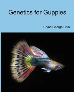 USED-Genetics for Guppies by Chin, Bryan George (Paperback)