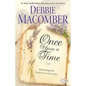 USED-Once Upon a Time: Discovering Our Forever After Story by Debbie Macomber (Hardcover)
