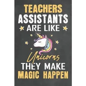 USED-Teachers Assistants Are Like Unicorns They Make Magic Happen: Journal Notebook 108 Pages 6 x 9 Lined Writing Paper School Appreciation Day Gift for Te by Gifts Ma, Cute Unicorn Teachers (Paperback)