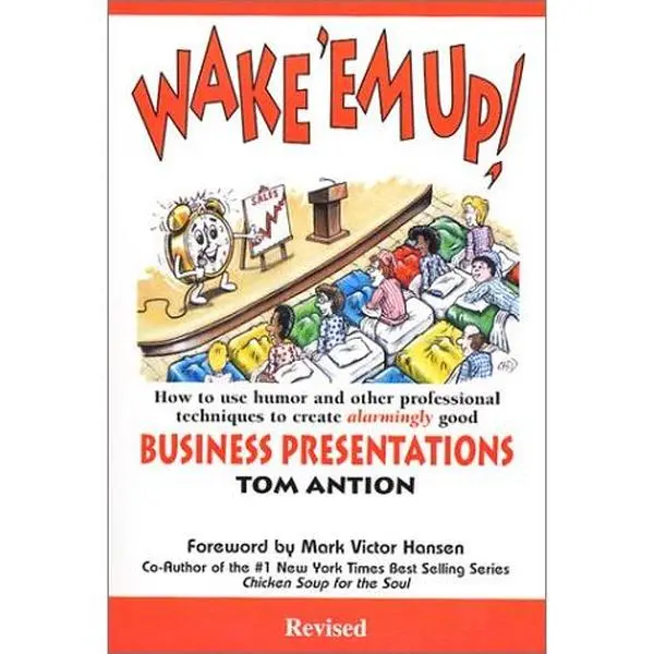 USED-Wake 'Em Up! : How to Use Humor & Other Professional Techniques to Create Alarmingly Good Business Presentations by Tom Antion (Paperback)