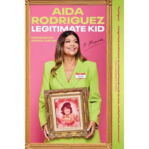 Legitimate Kid: A Memoir by Aida Rodriguez [Paperback Book]
