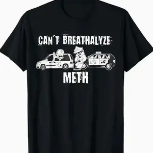 Men's Funny Can't Breathalyze Meth Humor Quote Saying T-Shirt Oversized Graphic C9P