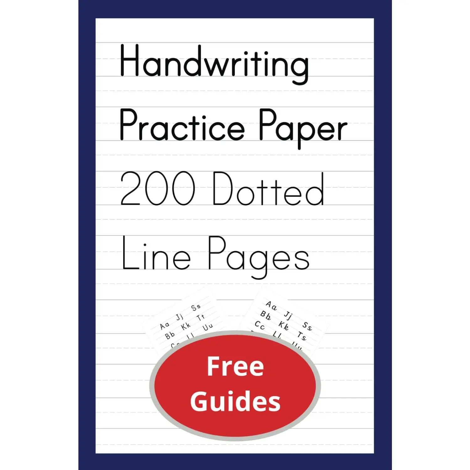 Handwriting Practice Paper for Kids and Adults: 200 Page Notebook of Blank Dotted Midline Pages with Basic and Cursive Reference Guides in Handy School Bag Size