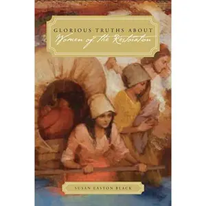 USED-Glorious Truths about Women of the Restoration by Susan Easton Black (Paperback)