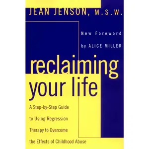 USED-Reclaiming Your Life: A Step-by-Step Guide to Using Regression Therapy to Overcome the Effects of Childhood Abuse by Jenson, Jean C. (Paperback)