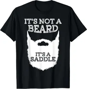 Funny A Beard It's A Saddle Gift Beard Lover T-Shirt Casual Cotton