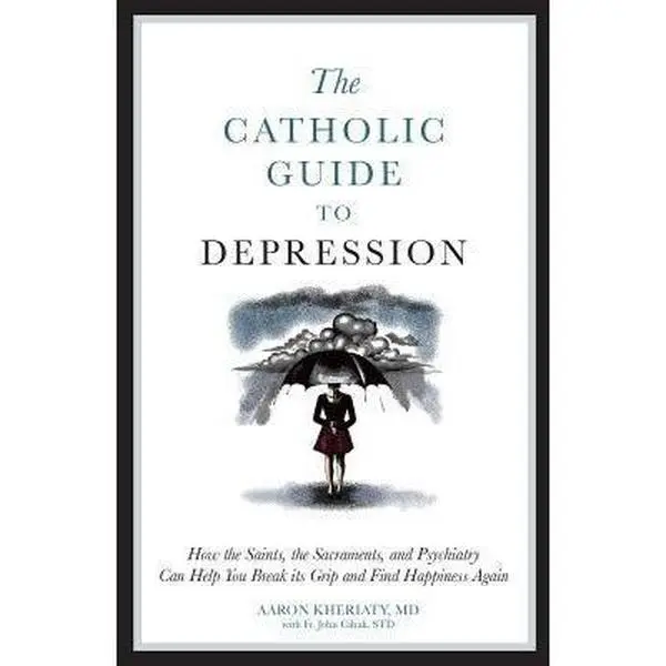 USED Book - The Catholic Guide to Depression: How the Saints, the Sacraments, and Psychiatry Can Help You Break Its Grip and Find Happiness Again by Kheriaty, Aaron (Paperback) - english