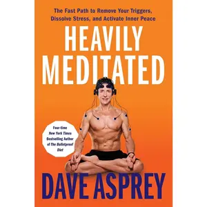 USED-Heavily Meditated: The Fast Path to Remove Your Triggers, Dissolve Stress, and Activate Inner Peace by Asprey, Dave (Hardcover)