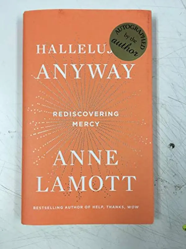 USED Book - Hallelujah Anyway - Rediscovering Mercy - Signed 1st Printing by Anne Lamott (Unknown)