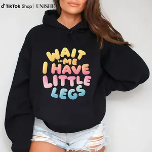 "WAIT FOR ME I HAVE LITTLE LEGS" Stylish Colorful Lettering Hoodie for Everyone