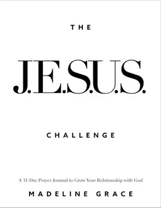 The JESUS Challenge: A 31-Day Prayer Journal to Grow Your Relationship with God
