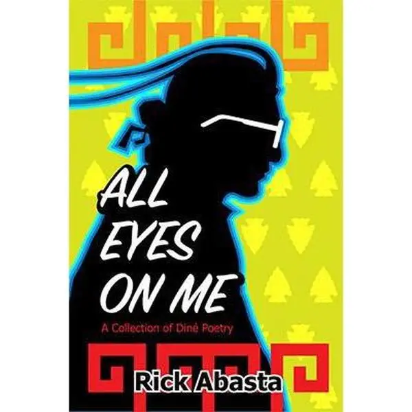 USED-All Eyes on Me: A Collection of Dine Poetry by Rick Abasta (Paperback)