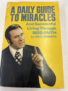 USED Book - A Daily Guide to Miracles, and Successful Living through Seed-Faith by oral roberts (Paperback) - english