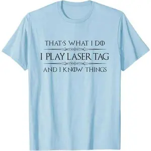 Lazer Tag Gifts - I Play Laser Tag and I Know Things Funny T-Shirt