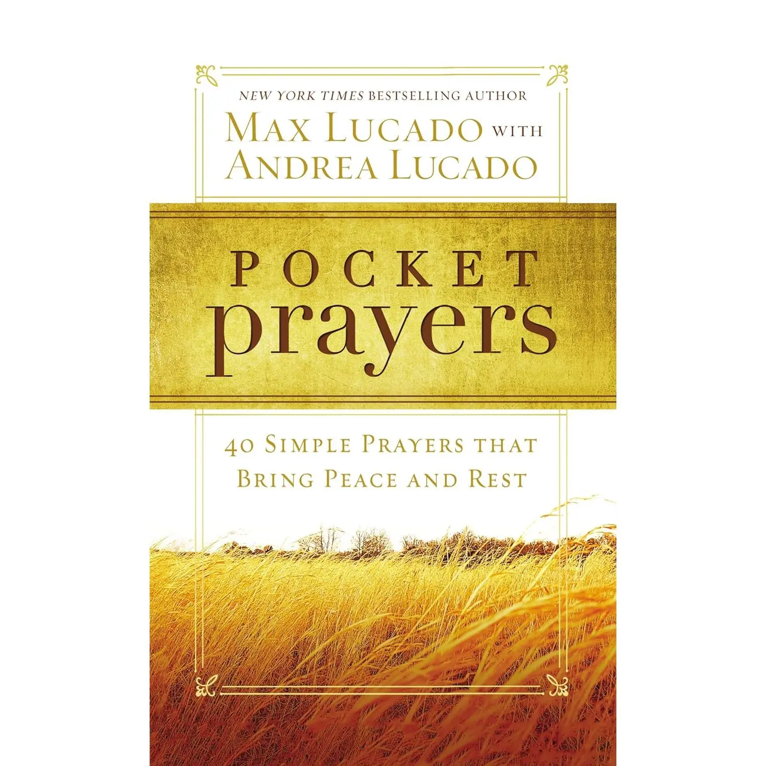 Pocket Prayers: 40 Simple Prayers that Bring Peace and Rest - The Perfect Christian Devotional Prayer and Scripture Gift (Pocket Prayers with Max Lucado)